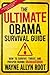 Ultimate Obama Survival Guide How to Survive, Thrive, and Prosper During Obamageddon