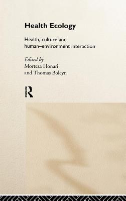 Health Ecology: Health, Culture and Human-Environment Interaction