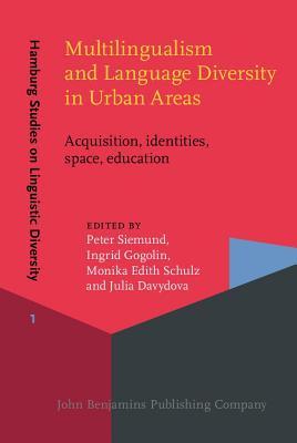 Multilingualism and Language Diversity in Urban Areas: Acquisition, Identities, Space, Education