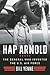 Hap Arnold: The General Who Invented the US Air Force
