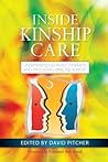 Inside Kinship Care: Understanding Family Dynamics and Providing Effective Support Inside Kinship Care: Understanding Family Dynamics and Providing Effective Support