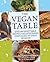 Vegan Table: 200 Unforgettable Recipes for Entertaining Every Guest at Every Occasion