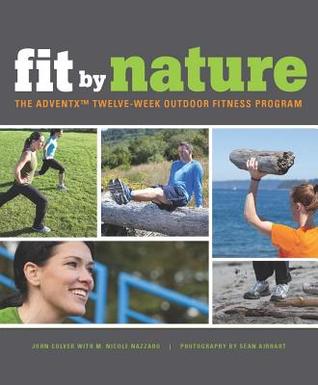 Fit by Nature: The Adventx Twelve-Week Outdoor Fitness Program