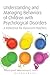Understanding and Managing Behaviors of Children with Psychological Disorders: A Reference for Classroom Teachers