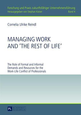 Managing Work and 'The Rest of Life': The Role of Formal and Informal Demands and Resources for the Work-Life Conflict of Professionals