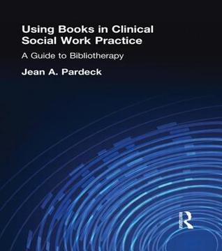Using Books in Clinical Social Work Practice: A Guide to Bibliotherapy (ebook)
