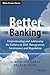 Better Banking: Understanding and Addressing the Failures in Risk Management, Governance and Regulation
