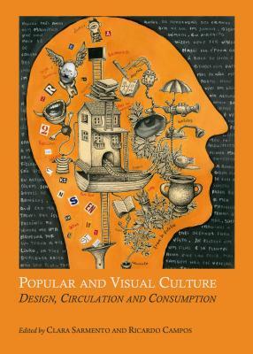 Popular and Visual Culture: Design, Circulation and Consumption (Hardcover)