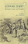 German Jewry: Between Hope and Despair (Jews in Space and Time)