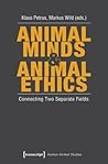 Animal Minds & Animal Ethics: Connecting Two Separate Fields