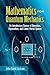 Mathematics for Quantum Mechanics: An Introductory Survey of Operators, Eigenvalues, and Linear Vector Spaces