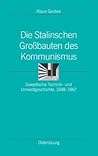 Die Stalinschen Grossbauten Des Kommunismus: Sowjetische Technik- Und Umweltgeschichte, 1948-1967