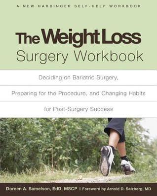 Weight Loss Surgery Workbook: Deciding on Bariatric Surgery, Preparing for the Procedure, and Changing Habits for Post-Surgery Suc (Kindle Edition)