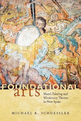 Foundational Arts: Mural Painting and Missionary Theater in New Spain (ebook)