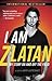 I Am Zlatan by Zlatan Ibrahimović