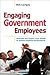 Engaging Government Employees: Motivate and Inspire Your People to Achieve Superior Performance