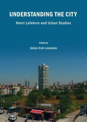 Understanding the City: Henri Lefebvre and Urban Studies (ebook)