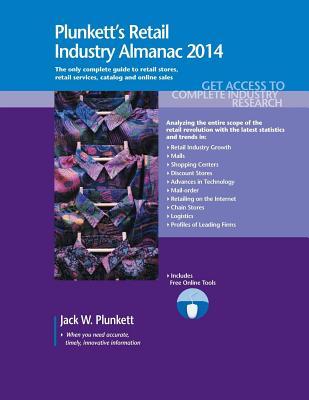 Plunkett's Retail Industry Almanac 2014: Retail Industry Market Research, Statistics, Trends & Leading Companies
