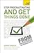 Stop Procrastinating and Get Things Done: Teach Yourself