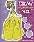 Draw Princesses in 4 Easy Steps: Then Write a Story