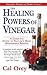 The Healing Powers of Vinegar