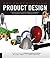 Deconstructing Product Design: Exploring the Form, Function, Usability, Sustainability, and Commercial Success of 100 Amazing Produ
