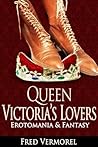 Queen Victoria’s Lovers: Erotomania & Fantasy