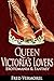 Queen Victoria’s Lovers: Erotomania & Fantasy