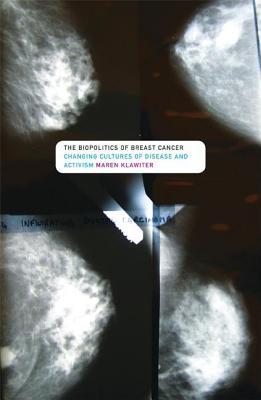 Biopolitics of Breast Cancer, The: Changing Cultures of Disease and Activism