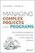Managing Complex Projects and Programs: How to Improve Leadership of Complex Initiatives Using a Third-Generation Approach