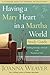 Having a Mary Heart in a Martha World by Joanna Weaver