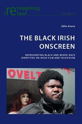 Black Irish Onscreen: Representing Black and Mixed-Race Identities on Irish Film and Television
