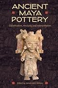Ancient Maya Pottery: Classification, Analysis, and Interpretation