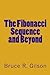 The Fibonacci Sequence and Beyond