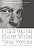 I Told You So: Gore Vidal T...