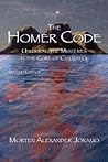 The Homer Code: Unlocking the Mysteries at the Core of Civilization The Homer Code: Unlocking the Mysteries at the Core of Civilization