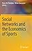 Social Networks and the Economics of Sports