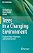 Trees in a Changing Environment: Ecophysiology, Adaptation, and Future Survival (Plant Ecophysiology, 9)