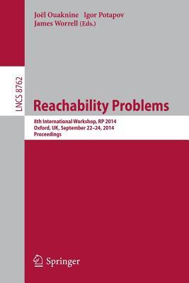 Reachability Problems: 8th International Workshop, RP 2014, Oxford, UK, September 22-24, 2014, Proceedings (Theoretical Computer Science and General Issues)