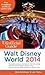 The Unofficial Guide to Walt Disney World 2014 by Bob Sehlinger