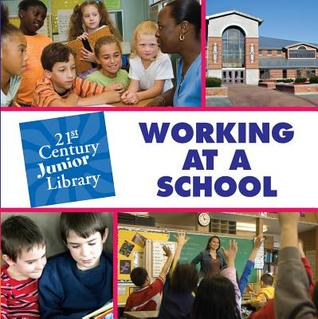 Working at a School (21st Century Junior Library: Careers)