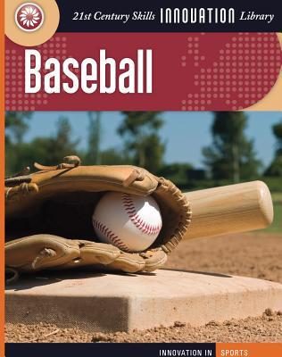Baseball (21st Century Skills Innovation Library: Innovation in Sports)