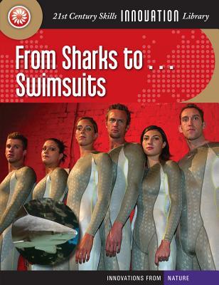 From Sharks to... Swimsuits (21st Century Skills Innovation Library: Innovations from Nature)
