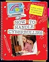 How to Handle Cyberbullies (Explorer Library: Information Explorer) How to Handle Cyberbullies (Explorer Library: Information Explorer)