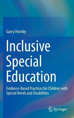 Inclusive Special Education: Evidence-Based Practices for Children with Special Needs and Disabilities (Hardcover)