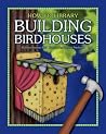 Building Birdhouses (How-to Library)