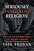 Seriously Dangerous Religion: What the Old Testament Really Says and Why It Matters