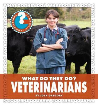 What Do They Do? Veterinarians (Community Connections: What Do They Do?)