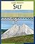 Salt (21st Century Skills Library: Global Products)