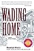 Wading Home: A Novel of New Orleans